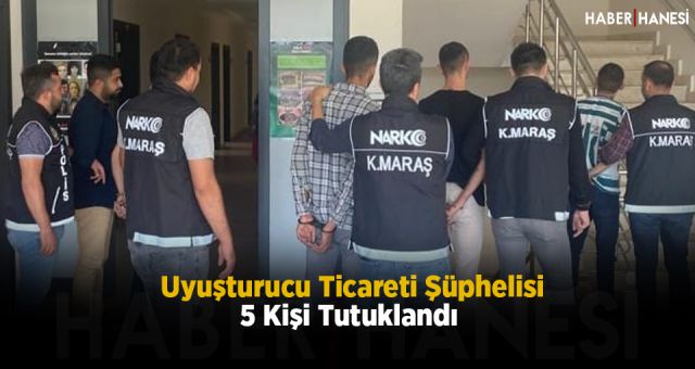 Uyuşturucu Ticareti Şüphelisi 5 Kişi Tutuklandı