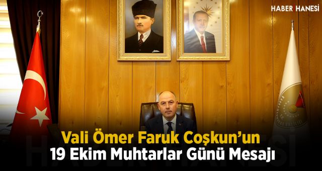 Vali Ömer Faruk Coşkun’un 19 Ekim Muhtarlar Günü Mesajı