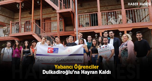 Yabancı Öğrenciler Dulkadiroğlu’na Hayran Kaldı