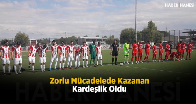 Zorlu Mücadelede Kazanan Kardeşlik Oldu
