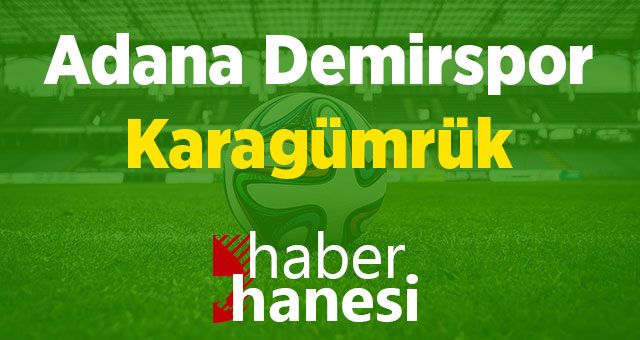Adana Demirspor-Karagümrük Maçı Ne Zaman? Saat Kaçta? ve Sıkça Sorulan Sorular