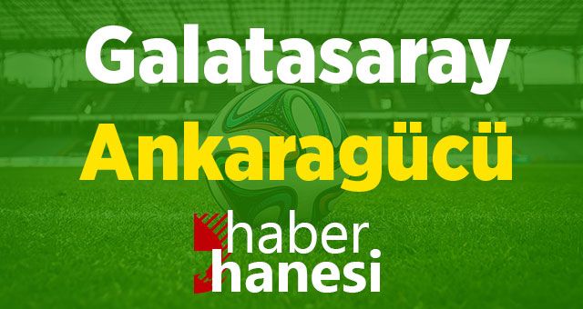 Galatasaray-Ankaragücü Maçı Ne Zaman? Saat Kaçta? ve Sıkça Sorulan Sorular