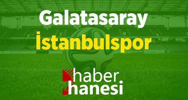 Galatasaray-İstanbulspor Maçı Ne Zaman? Saat Kaçta? ve Sıkça Sorulan Sorular