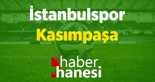 İstanbulspor-Kasımpaşa Maçı Ne Zaman? Saat Kaçta? ve Sıkça Sorulan Sorular
