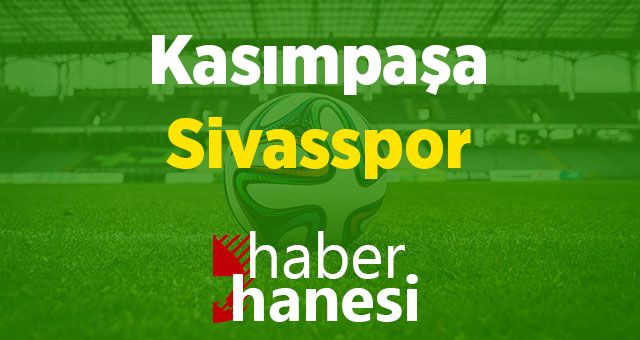 Kasımpaşa-Sivasspor Maçı Ne Zaman? Saat Kaçta? ve Sıkça Sorulan Sorular