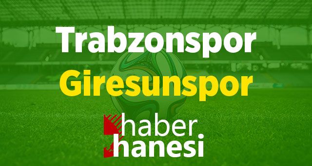 Trabzonspor-Giresunspor Maçı Ne Zaman? Saat Kaçta? ve Sıkça Sorulan Sorular