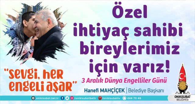 Başkan Mahçiçek; Özel ihtiyaç sahibi bireylerimiz için varız
