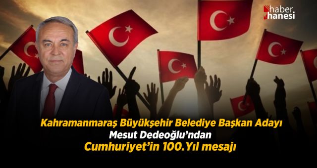 Dedeoğlu'ndan Cumhuriyet'in Yüzüncü Yıl Mesajı