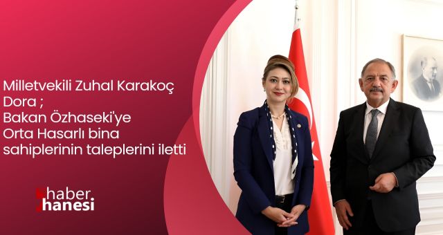 Milletvekili Zuhal Karakoç Dora; Orta Hasarlı bina sahiplerinin taleplerini iletti