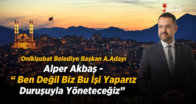Alper Akbaş - Ben Değil Biz Bu İşi Yaparız Duruşuyla Yöneteceğiz