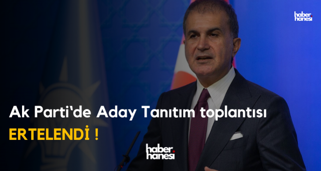 Ak Parti Aday Tanıtımı Ertelendi ?
