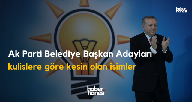Ak Parti Belediye Başkan Adayları Belli Oldu !