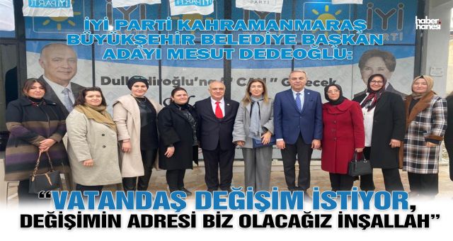 İYİ Parti Dulkadiroğlu Belediye Başkan Adayı Dr. Selahaddin Can'ın Seçim Ofisi Açıldı