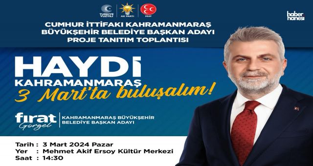 Fırat Görgel 3 Mart'ta Kahramanmaraş’ı Ayağa Kaldıracak Projelerini Açıklayacak