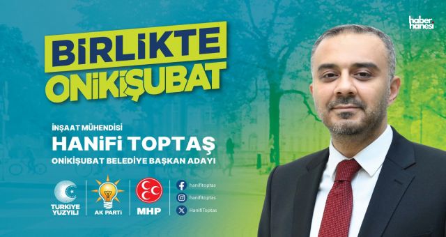 Onikişubat Başkan Adayı Hanifi Toptaş: 'Yerinde Dönüşümü Hızlandıracağız'