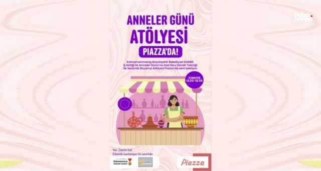 Kahramanmaraş'ta Anneler Günü’ne Özel Etkinlik: Piazza AVM'de Anneler Buluşması!