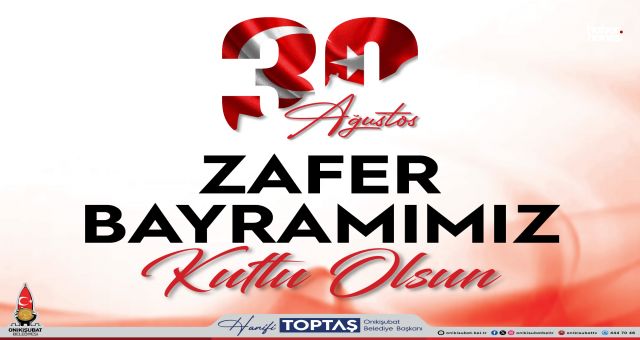 Başkan Toptaş’tan 30 Ağustos Mesajı: Zaferlerimiz Kutlu, Varlığımız Daim Olsun