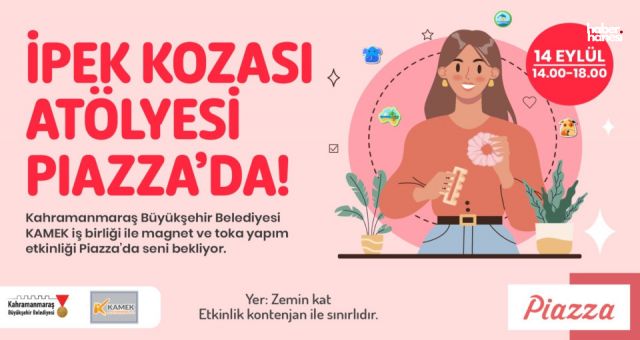 Kahramanmaraş Büyükşehir’in İpek Kozası Atölyesi Katılımcıları Bekliyor