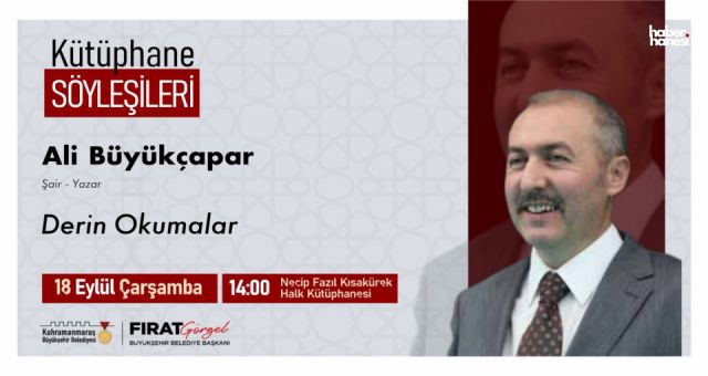 Kahramanmaraş'ta Ali Büyükçapar ile “Derin Okumalar” Söyleşisi