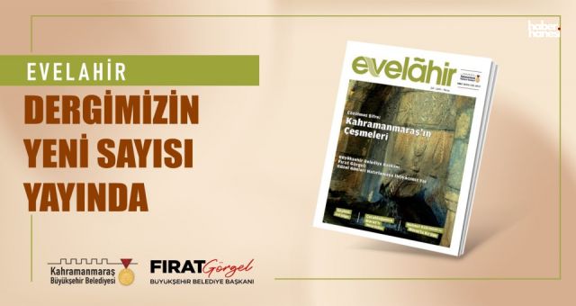 Kahramanmaraş'ta Kültür ve Sanatın Nabzı: Evelahir Dergisi 22. Sayısı Çıktı!