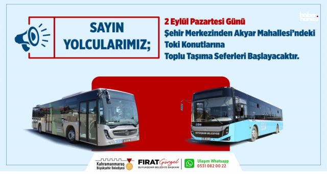 Kahramanmaraş’ta Toplu Taşıma Genişliyor: Akyar TOKİ’ye Yeni Hat