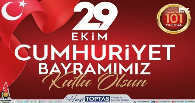 Başkan Hanifi Toptaş'tan 29 Ekim Mesajı: "Cumhuriyet, Yeniden Dirilişin Sembolüdür"