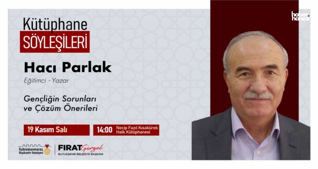 Eğitimci-Yazar Hacı Parlak, Gençliğin Sorunlarını Kahramanmaraş'ta Masaya Yatırıyor!