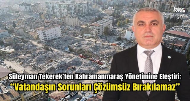 İYİ Parti'den Yetkililere Eleştiri: 'Kahramanmaraş Halkının İhtiyaçları Karşılanmalı'
