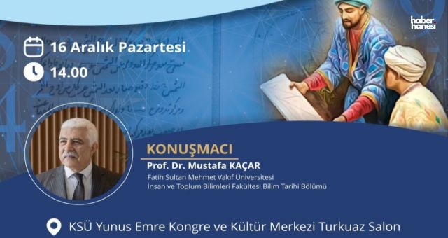 Türk-İslam Dünyasının Bilim Dehası Ali Kuşçu Kahramanmaraş'ta Anılacak