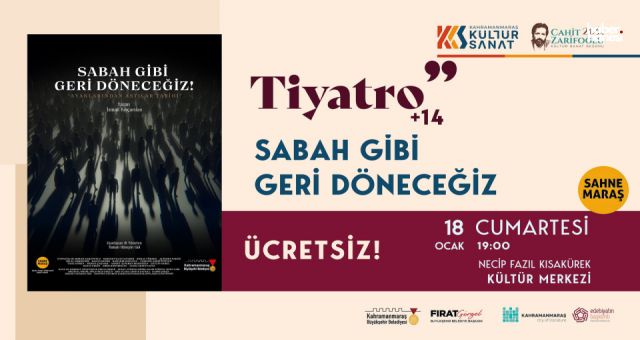 'Sabah Gibi Geri Döneceğiz' Kahramanmaraş’ta Seyirciyle Buluşuyor!
