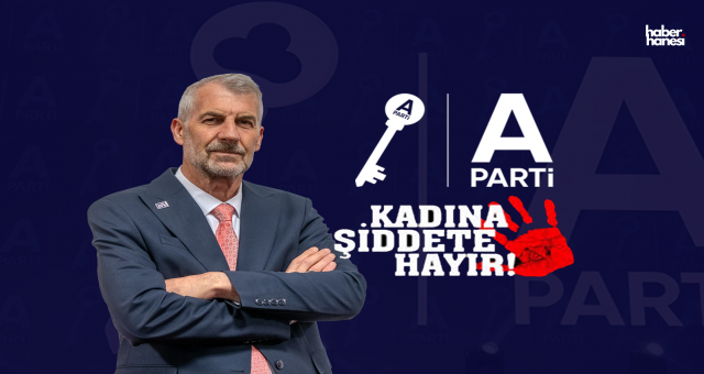 A Parti'den Kadına Şiddetle Mücadelede Sıfır Tolerans Mesajı