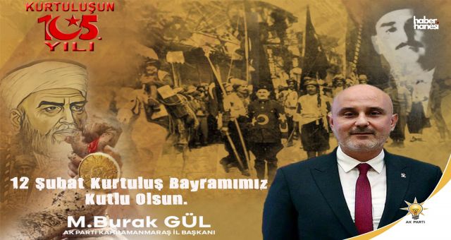 AK Parti Kahramanmaraş İl Başkanı Gül: "12 Şubat, Bir Destanın Adıdır"