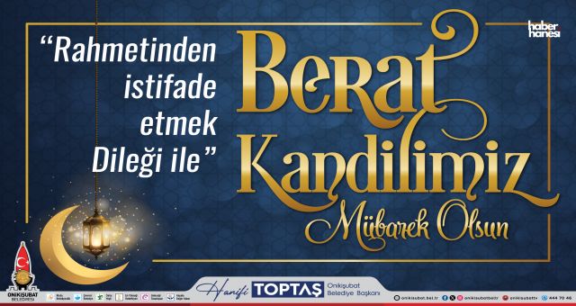 Başkan Toptaş’tan Berat Kandili Mesajı: “Bu Gece Af ve Arınma Gecesidir”