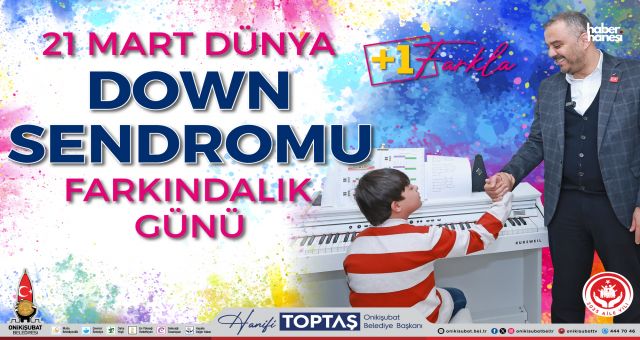 Başkan Toptaş: ‘Down Sendromlu Bireylerin Yanındayız’
