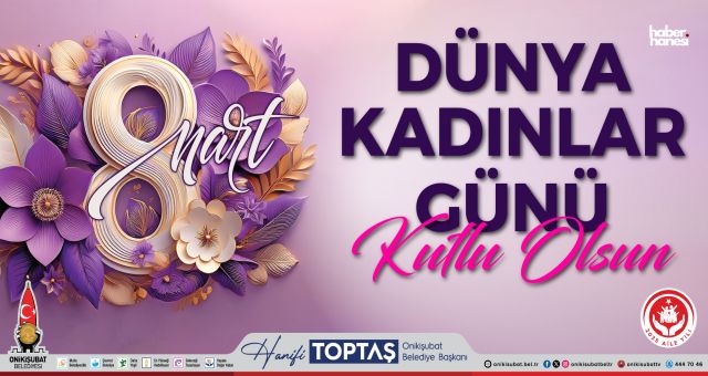 Başkan Toptaş’tan 8 Mart Mesajı: "Kadınlarımız Başımızın Tacıdır"