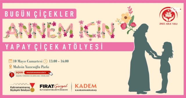 Kahramanmaraş’ta Anneler Günü’ne Özel Çiçek Atölyesi