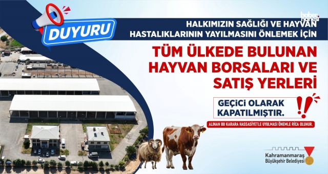 Kahramanmaraş’ta Canlı Hayvan Borsası ve Pazarlar Geçici Olarak Kapandı
