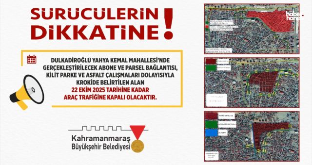 Kahramanmaraş’ta Yahya Kemal Mahallesi’nde Yol Çalışmaları Nedeniyle Trafik Düzenlemesi