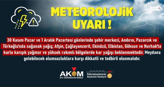 AKOM’dan Kahramanmaraş’a Sağanak ve Kar Uyarısı