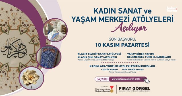 Kahramanmaraş Büyükşehir’in Kadın Sanat ve Yaşam Merkezi Atölyelerine Başvurular Başladı!