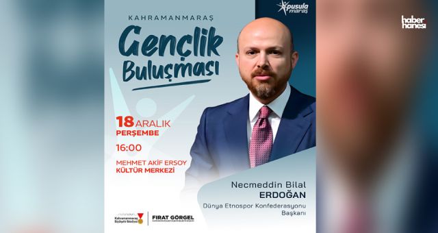 Kahramanmaraş’ta Gençlik Buluşması; Bilal Erdoğan Gençlerle Bir Araya Geliyor