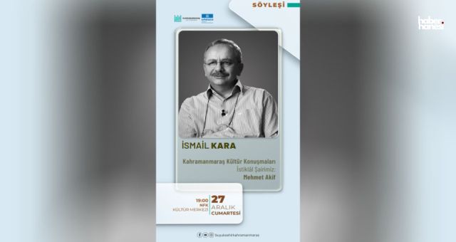 Kahramanmaraş’ta “İstiklal Şairimiz Mehmet Akif” Söyleşisi Düzenleniyor