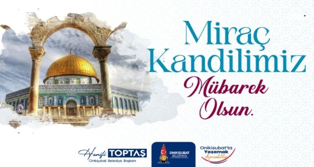 Başkan Toptaş: “Miraç, Yücelmenin ve Allah’a Kul Olmanın En Büyük Mucizesidir”