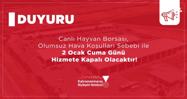 Kahramanmaraş'ta Canlı Hayvan Borsası Kar Yağışı Nedeniyle 2 Ocak’ta Kapalı Olacak