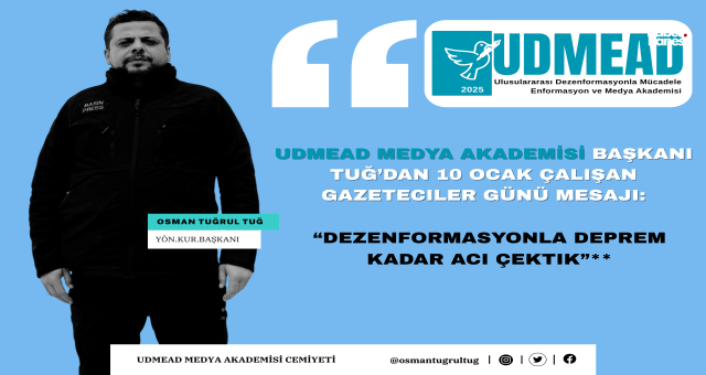UDMEAD Başkanı Tuğ: 'Dezenformasyonla Deprem Kadar Acı Çektik'