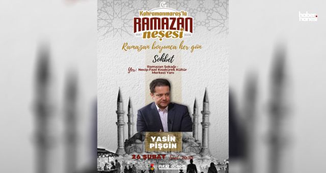 Ramazan’ın Hikmeti Yasin Pişgin’in Katılımıyla Ramazan Sokağı’nda Konuşulacak