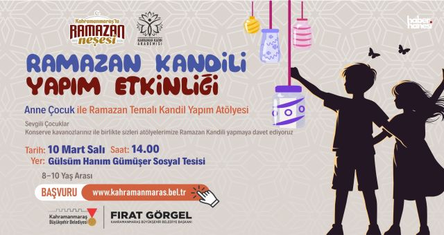 Kahramanmaraş Büyükşehir’den Anne ve Çocuklara Özel Ramazan Kandili Atölyesi