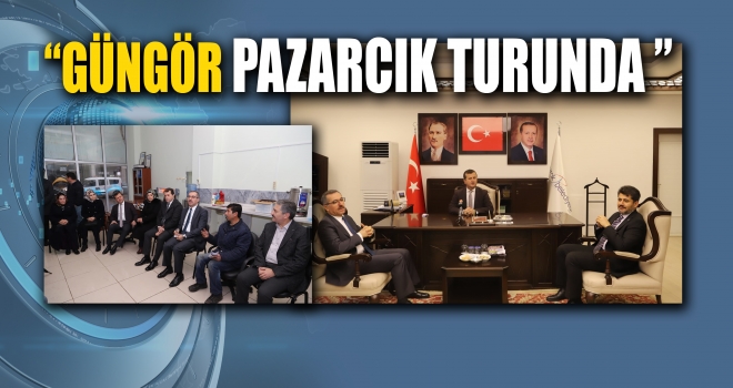 GÜNGÖR PAZARCIK TURUNDA