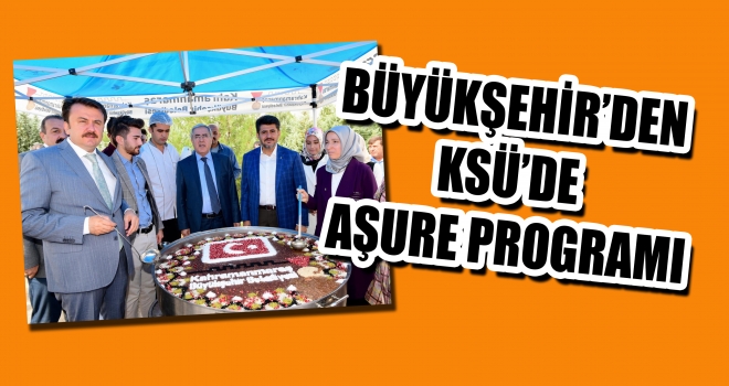BÜYÜKŞEHİR’DEN KSÜ’DE AŞURE PROGRAMI