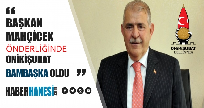 ONİKİŞUBAT BELEDİYESİ 90 YILDA YAPILMAYANI 4 YILDA YAPTI
